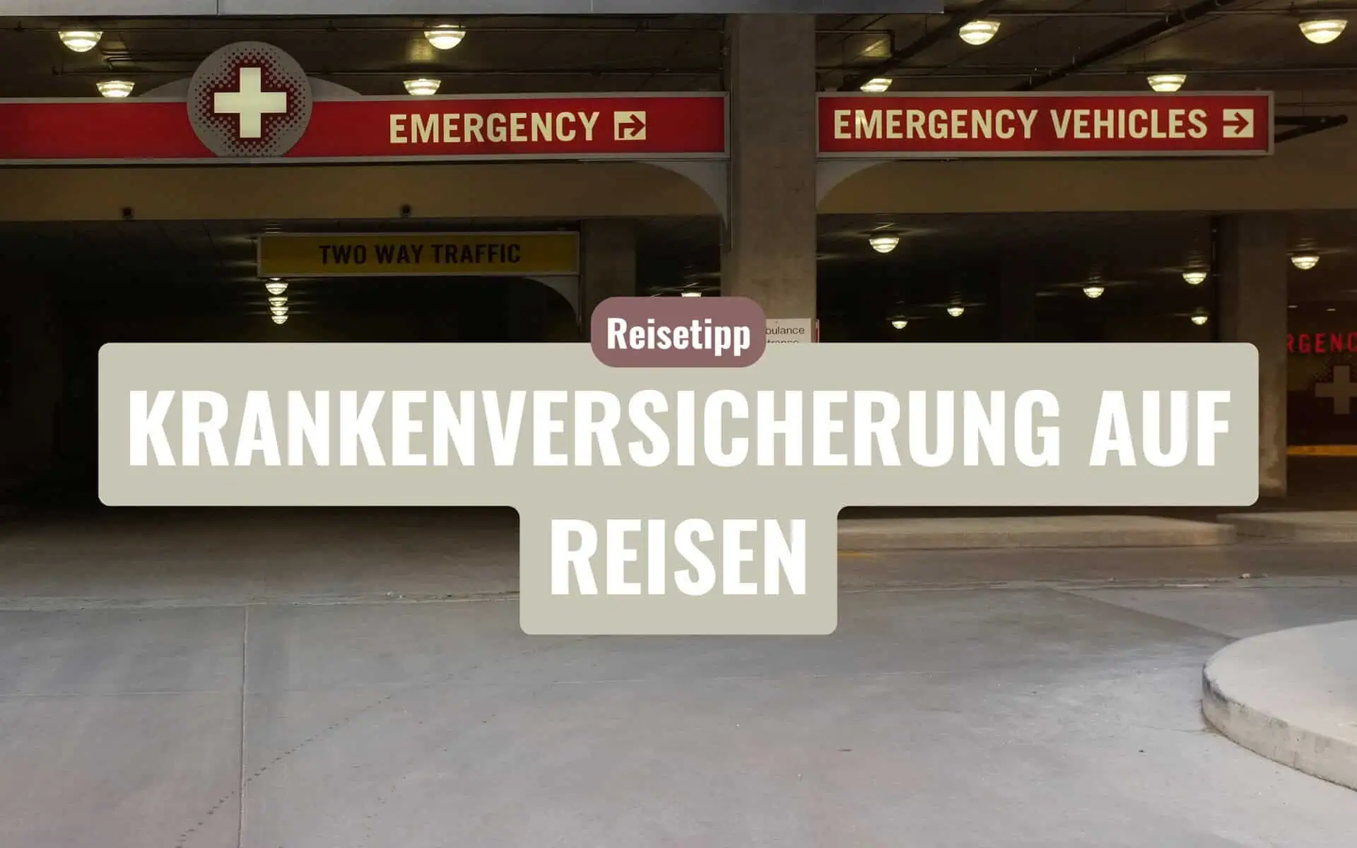 Auslandskrankenversicherung im Urlaub und auf Weltreise